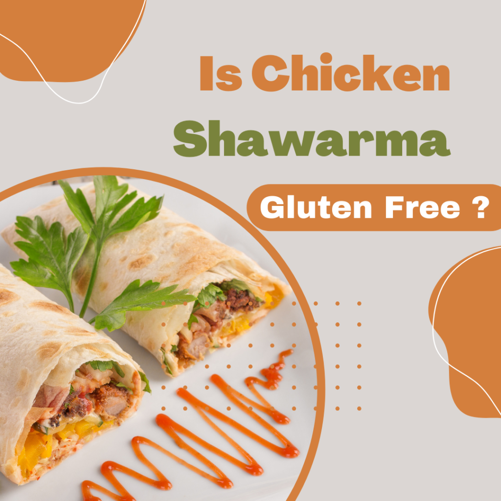 Is Chicken Shawarma Gluten Free?